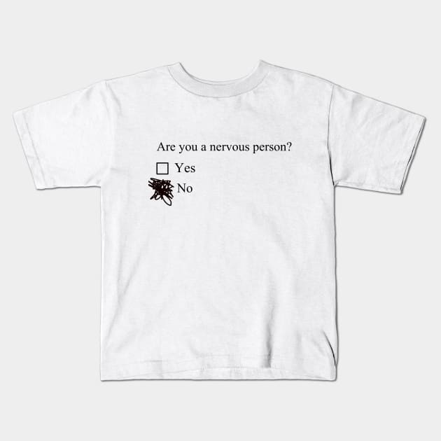 Are you a nervous person? Kids T-Shirt by HoloSayer